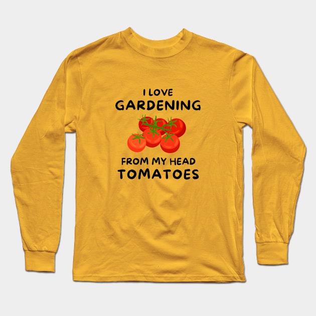 I LOVE GARDENING Long Sleeve T-Shirt by Saltee Nuts Designs